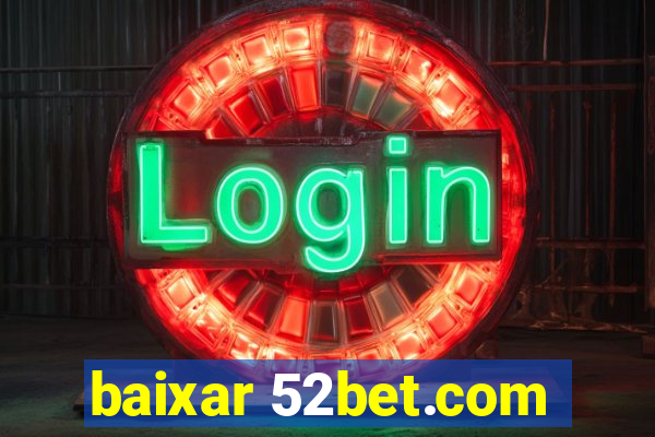 baixar 52bet.com
